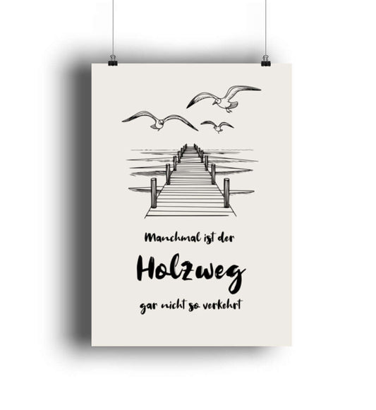 Holzweg zum Meer - Spruch Poster Hochformat Farbe: 4C Print